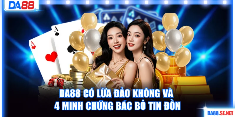 DA88 có lừa đảo không